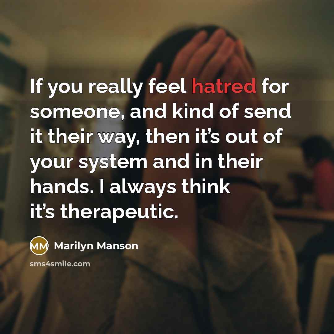 “If you really feel hatred for someone, and kind of…” quote by Marilyn Manson