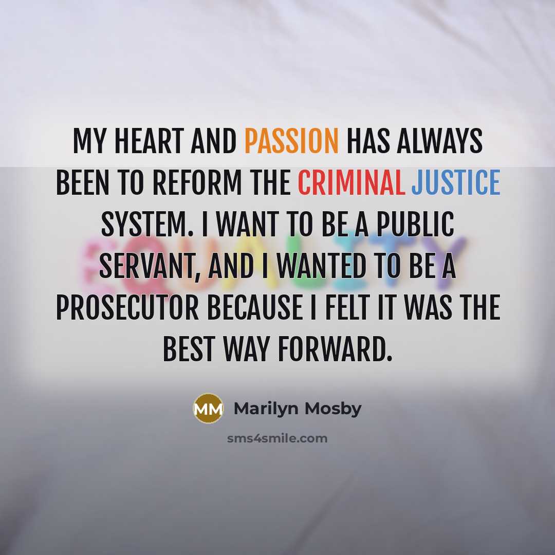 “My heart and passion has always been to reform the…” quote by Marilyn Mosby
