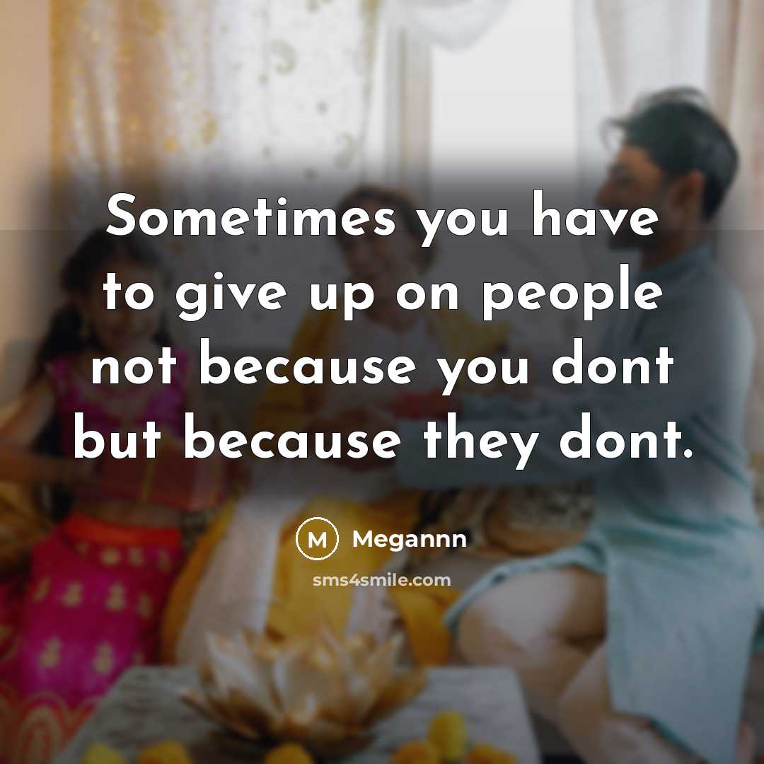 “Sometimes you have to give up on people not because…” quote by Megannn
