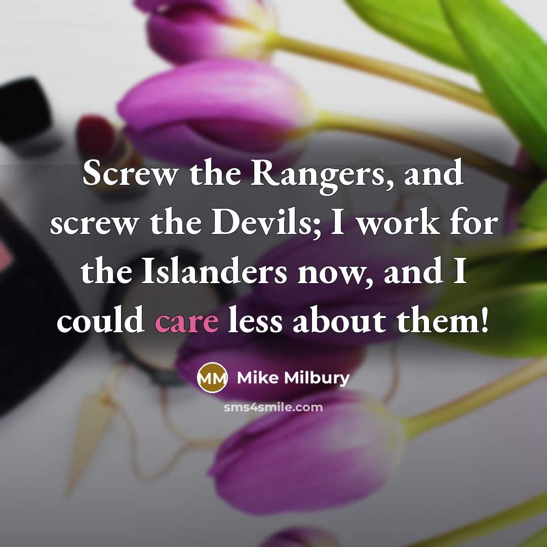 “Screw the Rangers, and screw the Devils; I work for…” quote by Mike Milbury