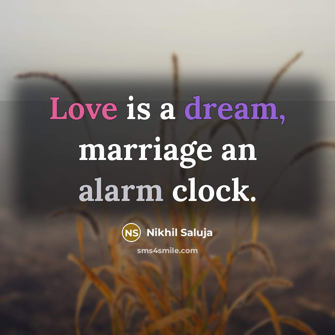 “Love is a dream, marriage an alarm clock.…” quote by Nikhil Saluja