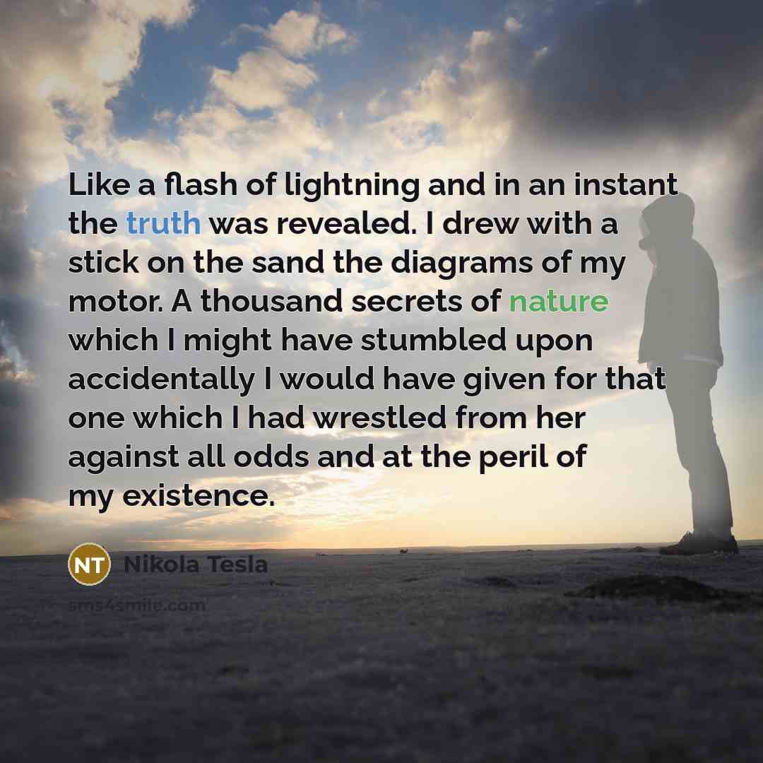 “Like a flash of lightning and in an instant the…” quote by Nikola Tesla