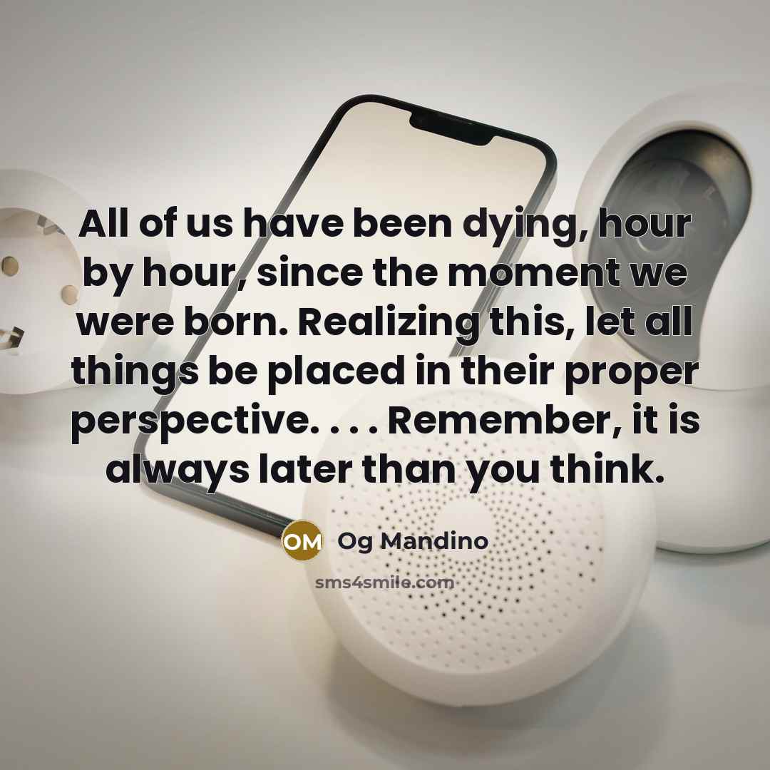 “All of us have been dying, hour by hour, since…” quote by Og Mandino