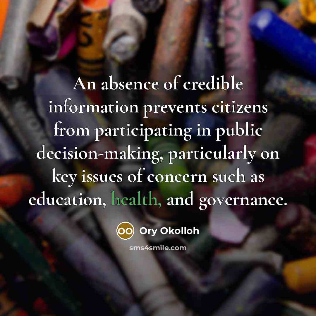 “An absence of credible information prevents citizens from participating in…” quote by Ory Okolloh