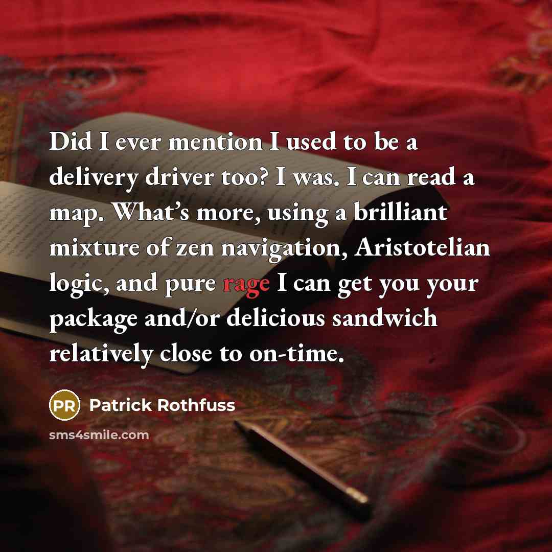 “Did I ever mention I used to be a delivery…” quote by Patrick Rothfuss