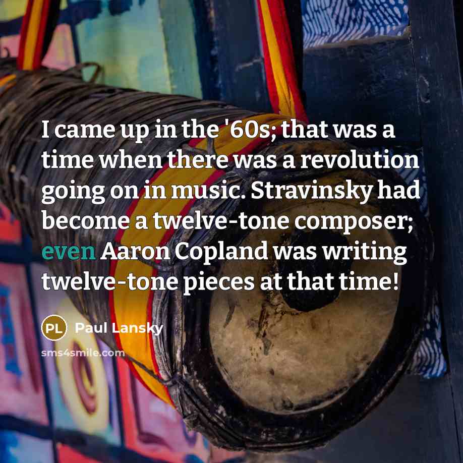 “I came up in the '60s; that was a time…” quote by Paul Lansky