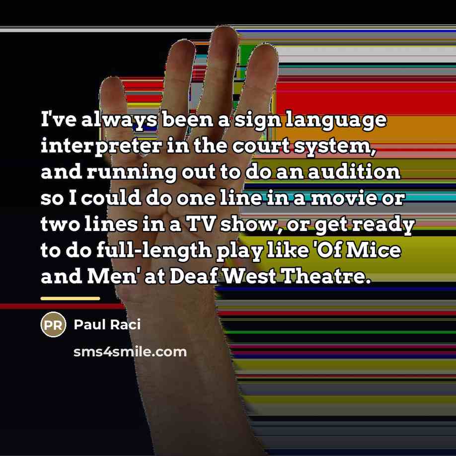 “I've always been a sign language interpreter in the court…” quote by Paul Raci