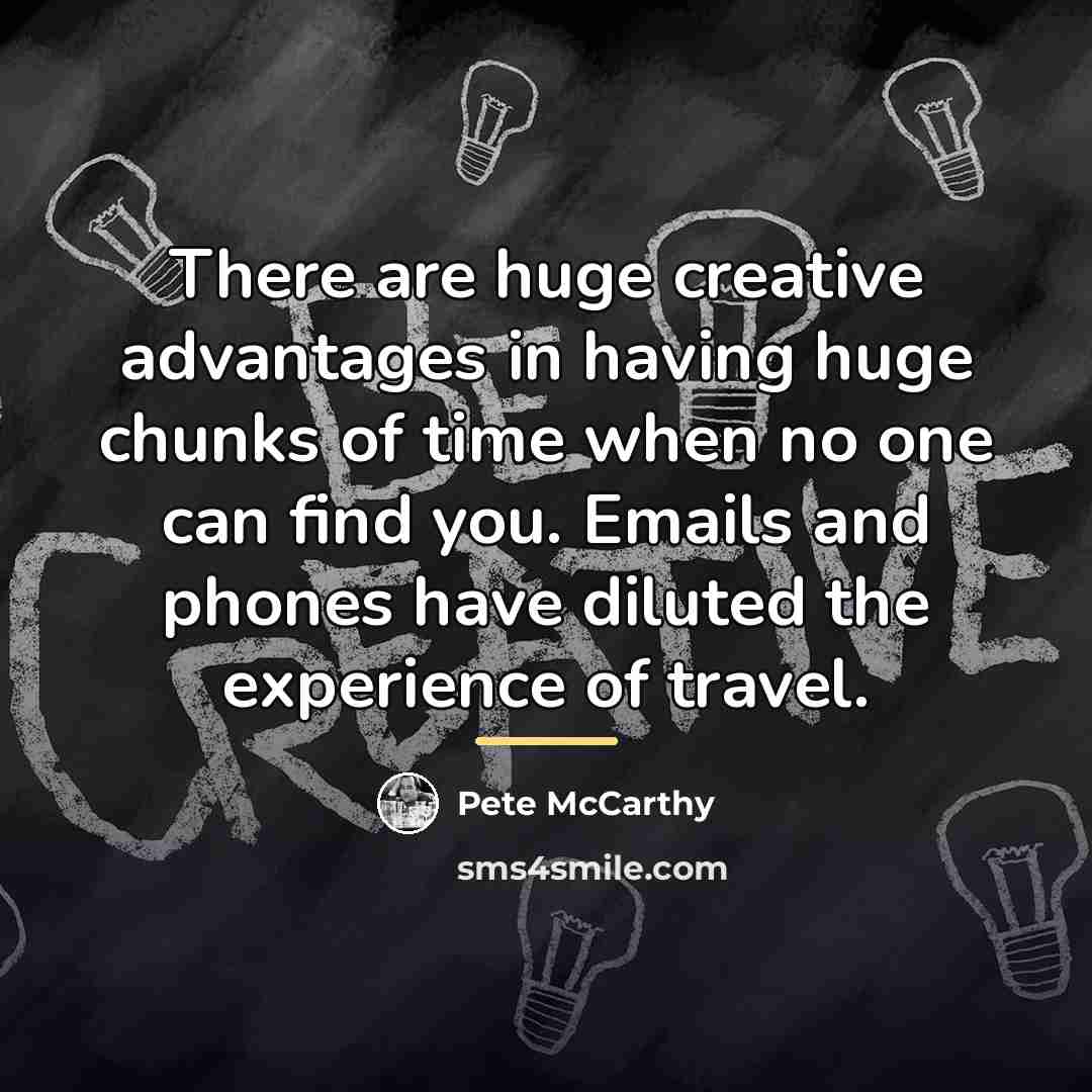 “There are huge creative advantages in having huge chunks of…” quote by Pete McCarthy
