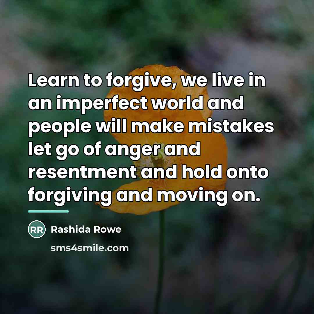 “Learn to forgive, we live in an imperfect world and…” quote by Rashida Rowe