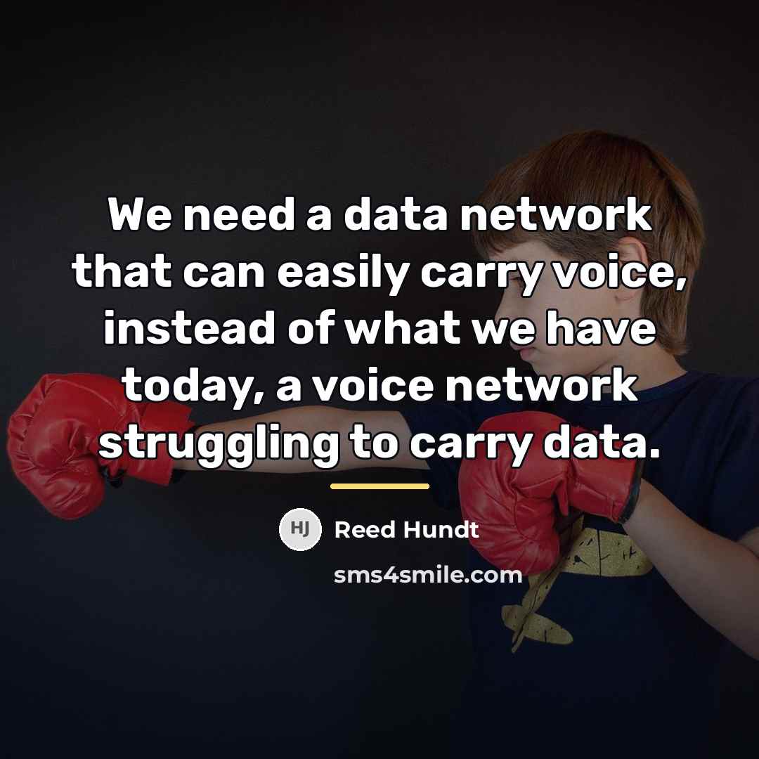“We need a data network that can easily carry voice,…” quote by Reed Hundt
