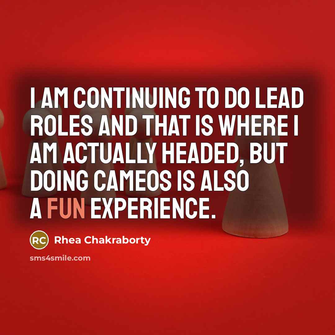“I am continuing to do lead roles and that is…” quote by Rhea Chakraborty