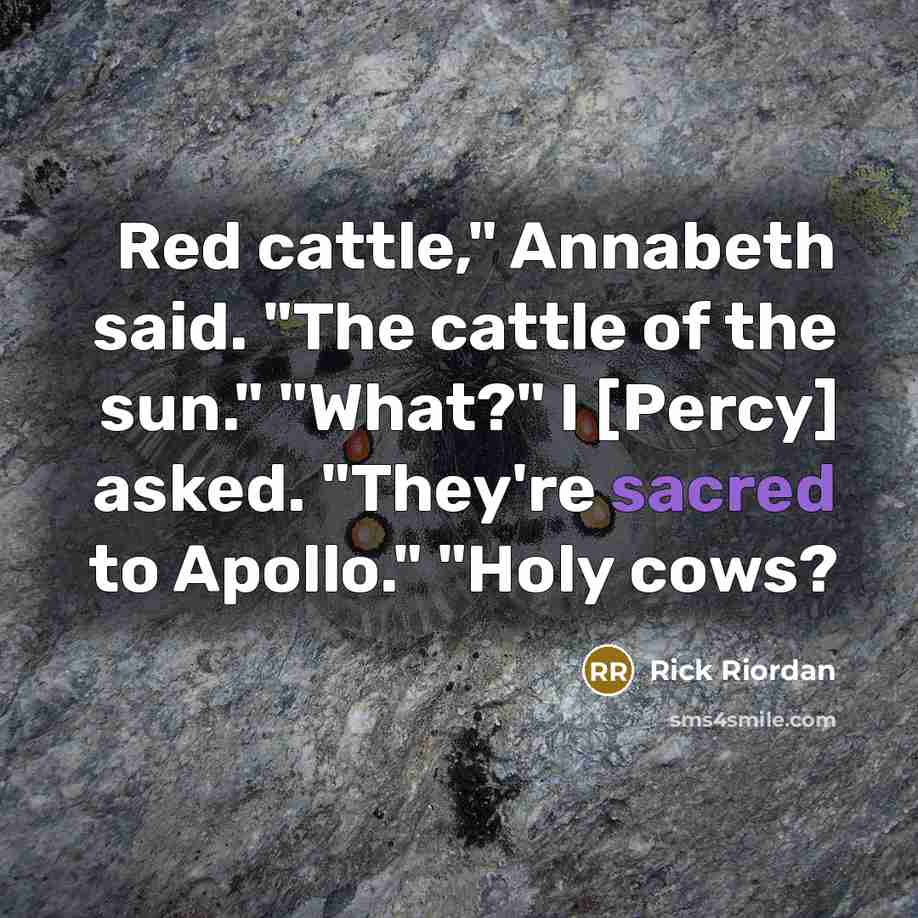 “Red cattle," Annabeth said. "The cattle of the sun." "What?"…” quote by Rick Riordan