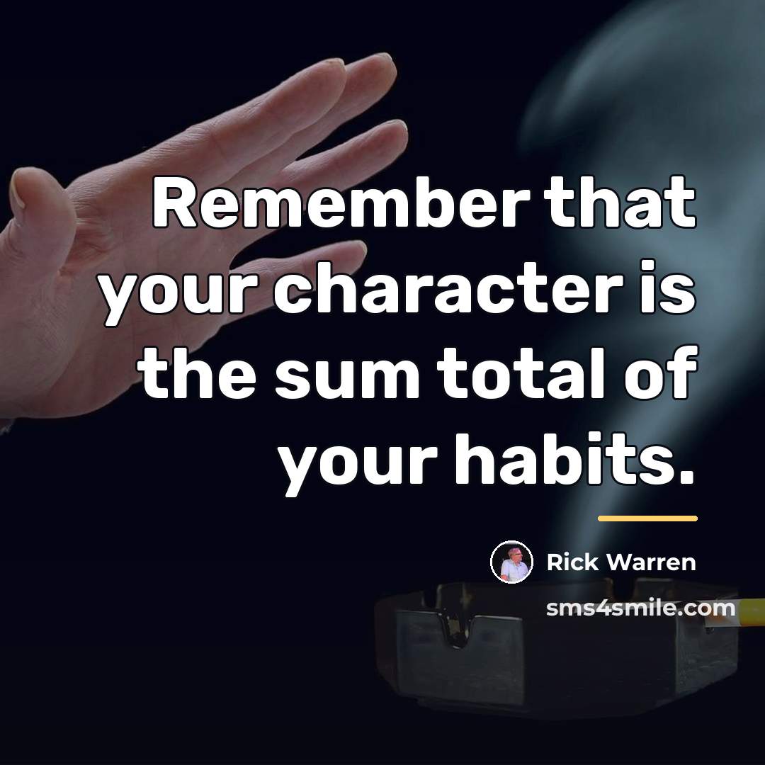 “Remember that your character is the sum total of your…” quote by Rick Warren