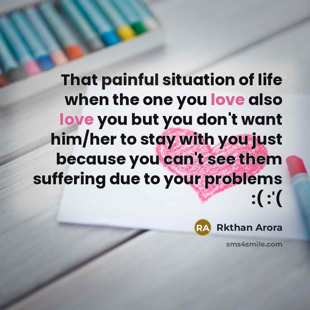 “That painful situation of life when the one you love…” quote by Rkthan Arora