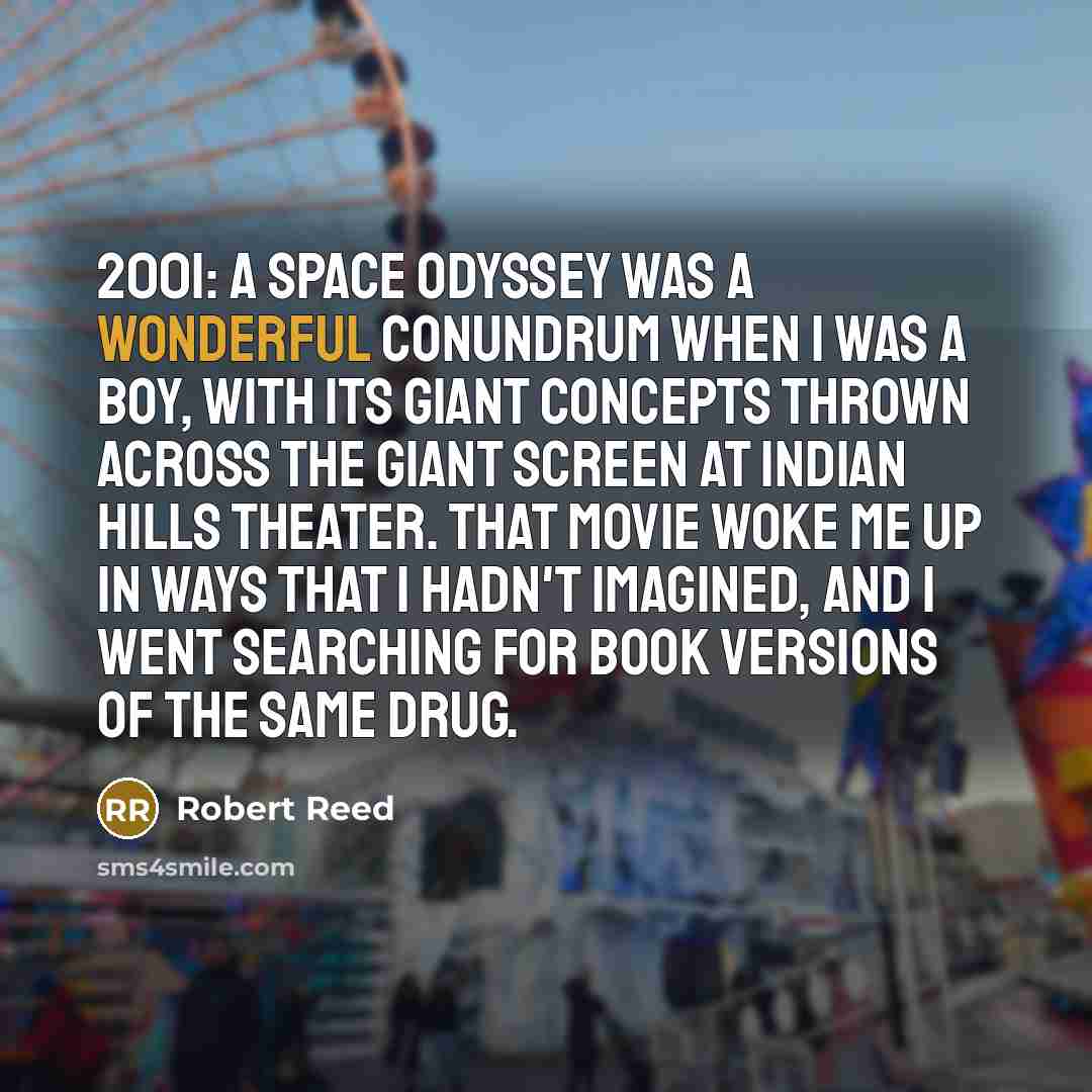 “2001: A Space Odyssey was a wonderful conundrum when I…” quote by Robert Reed