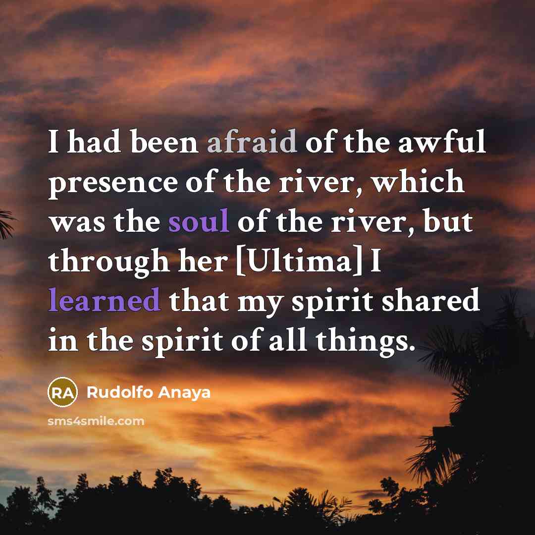 “I had been afraid of the awful presence of the…” quote by Rudolfo Anaya
