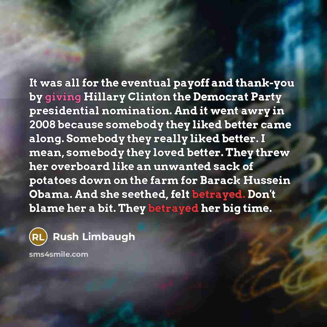 “It was all for the eventual payoff and thank-you by…” quote by Rush Limbaugh