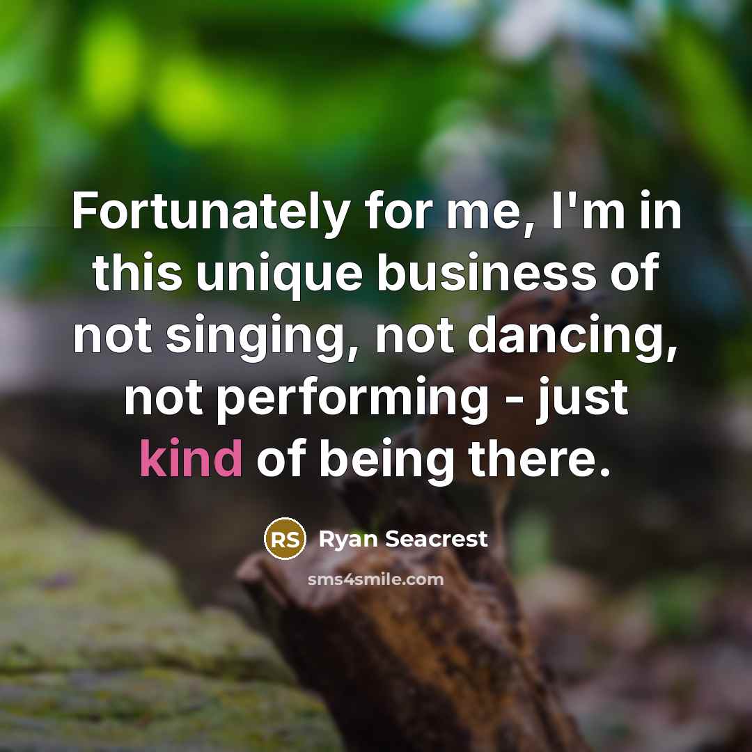“Fortunately for me, I'm in this unique business of not…” quote by Ryan Seacrest