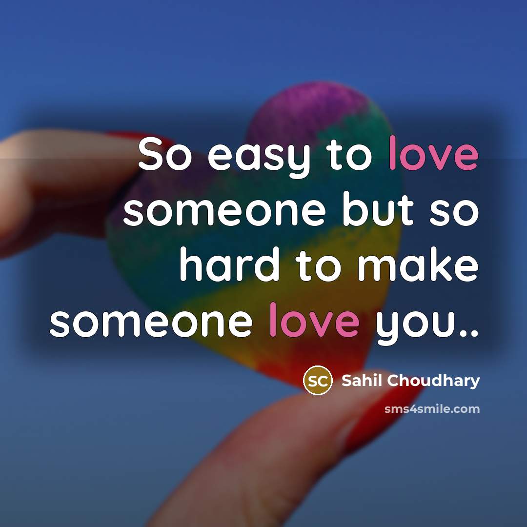 “So easy to love someone but so hard to make…” quote by Sahil Choudhary