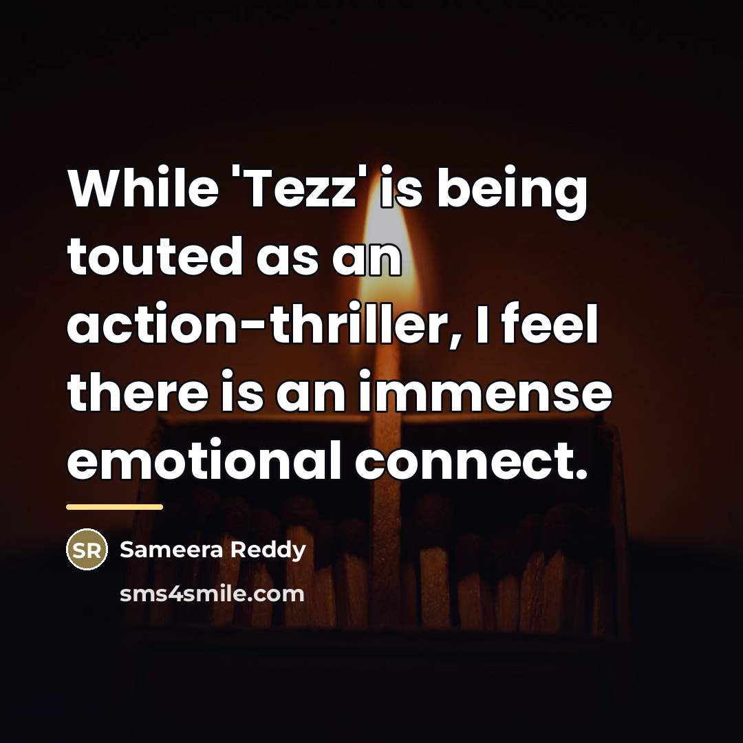 “While 'Tezz' is being touted as an action-thriller, I feel…” quote by Sameera Reddy