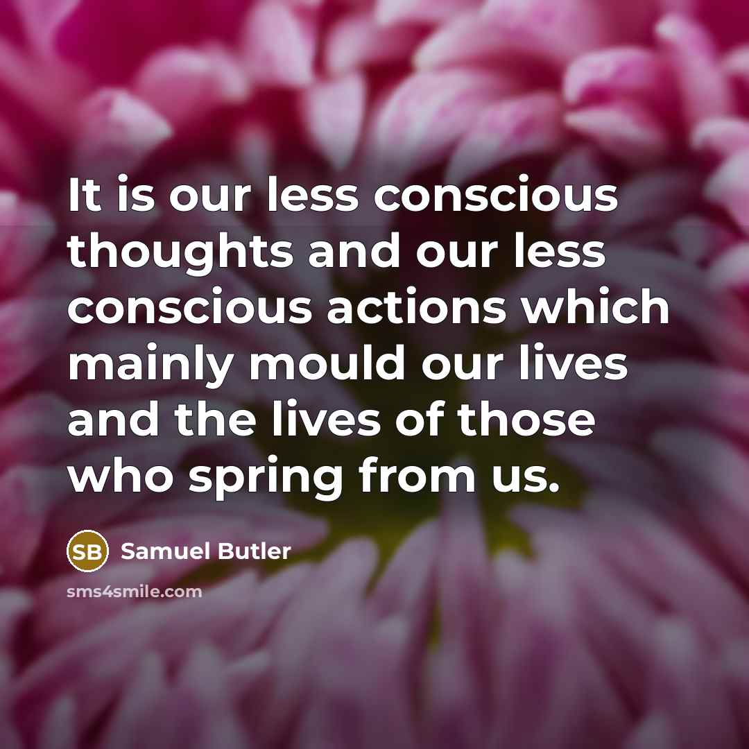 “It is our less conscious thoughts and our less conscious…” quote by Samuel Butler