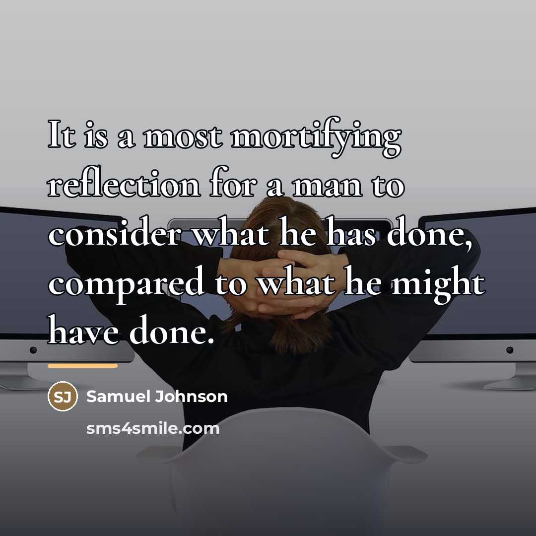 “It is a most mortifying reflection for a man to…” quote by Samuel Johnson