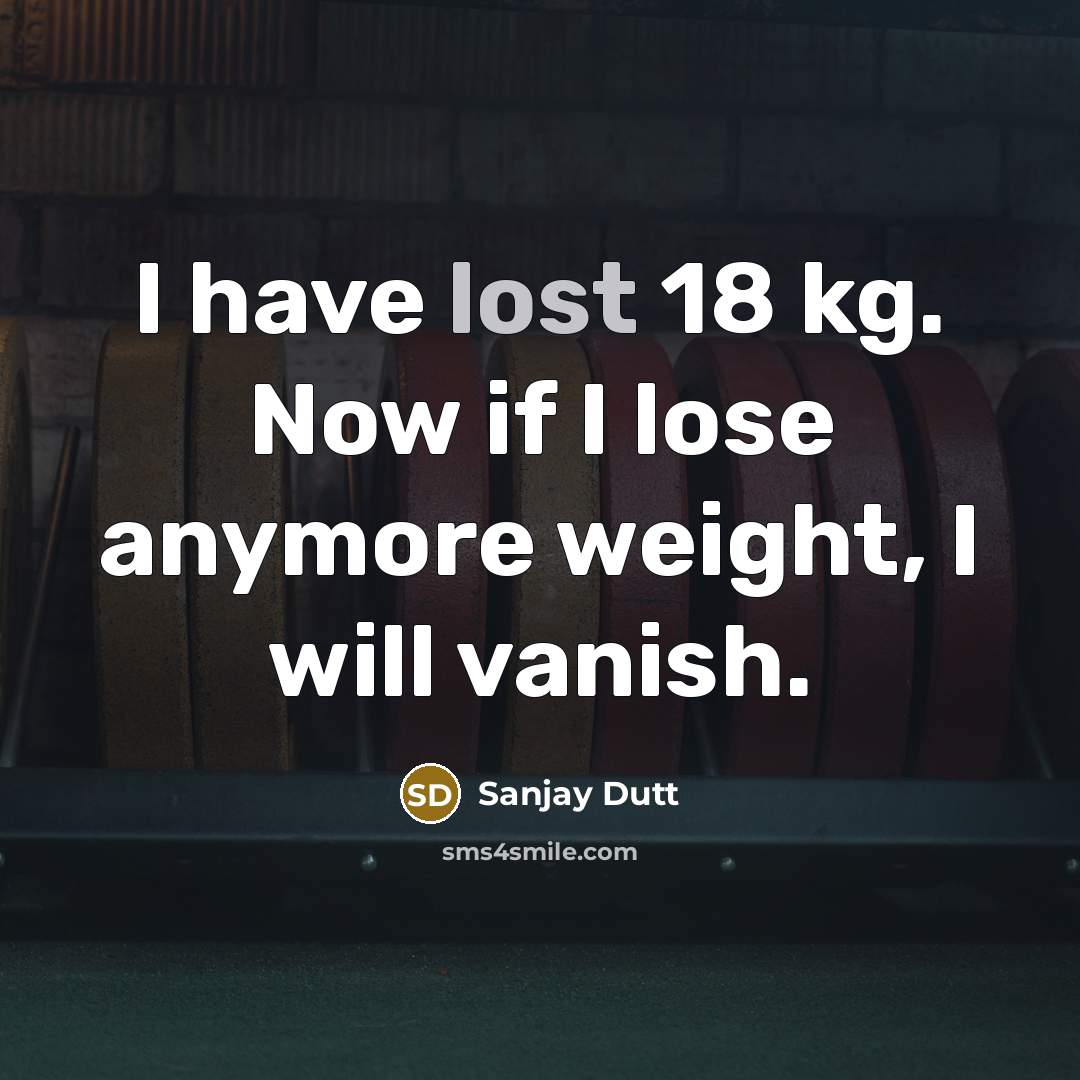 “I have lost 18 kg. Now if I lose anymore…” quote by Sanjay Dutt