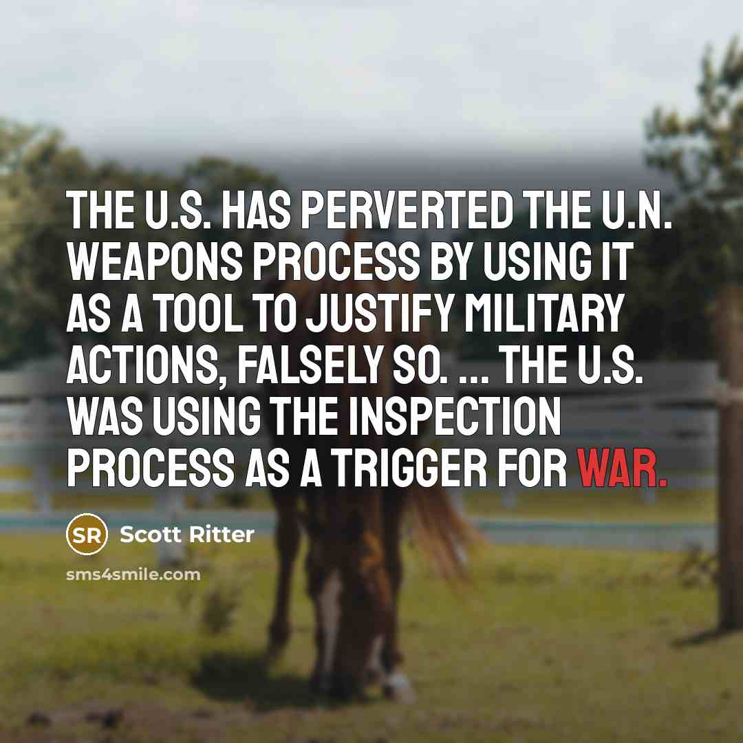 “The U.S. has perverted the U.N. weapons process by using…” quote by Scott Ritter