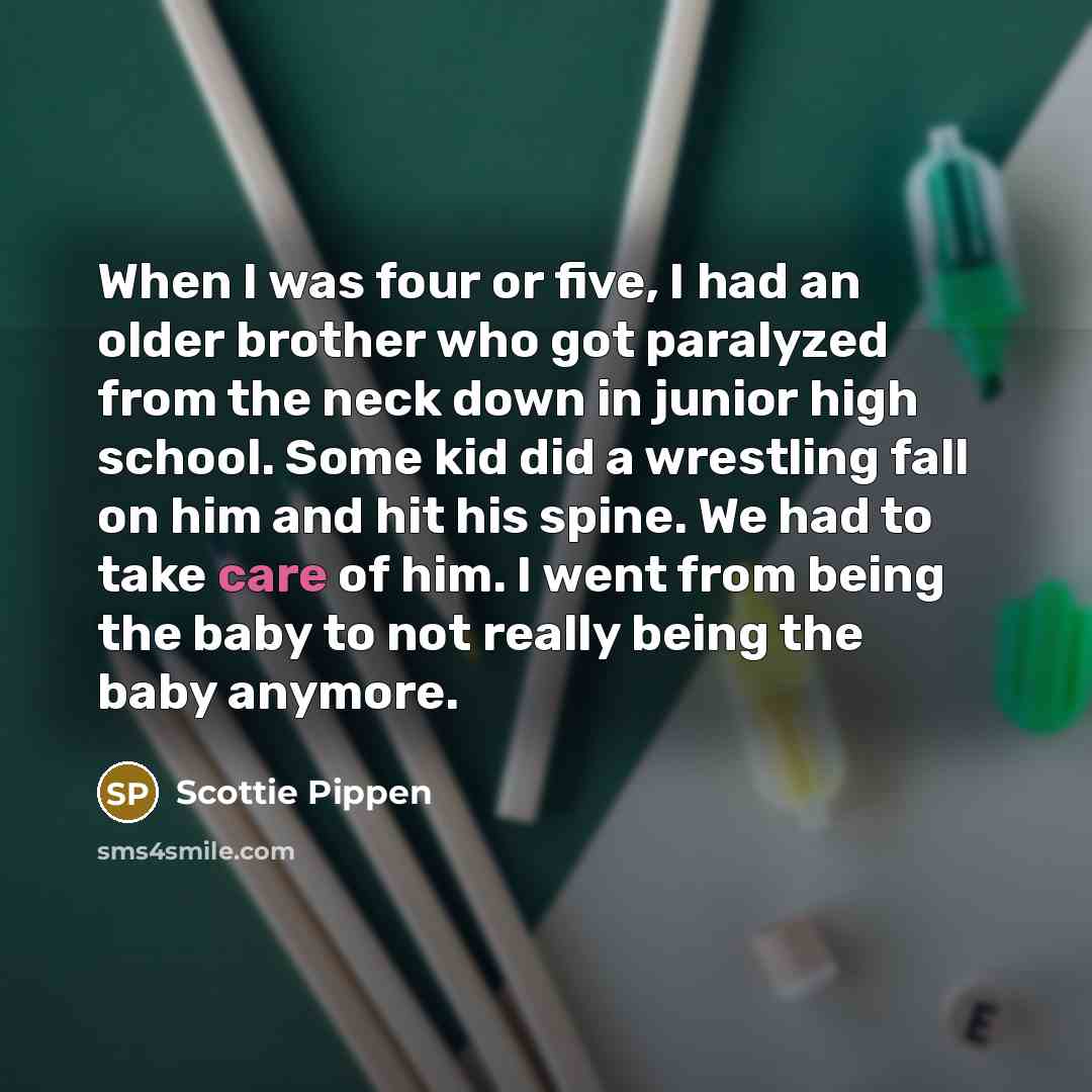“When I was four or five, I had an older…” quote by Scottie Pippen
