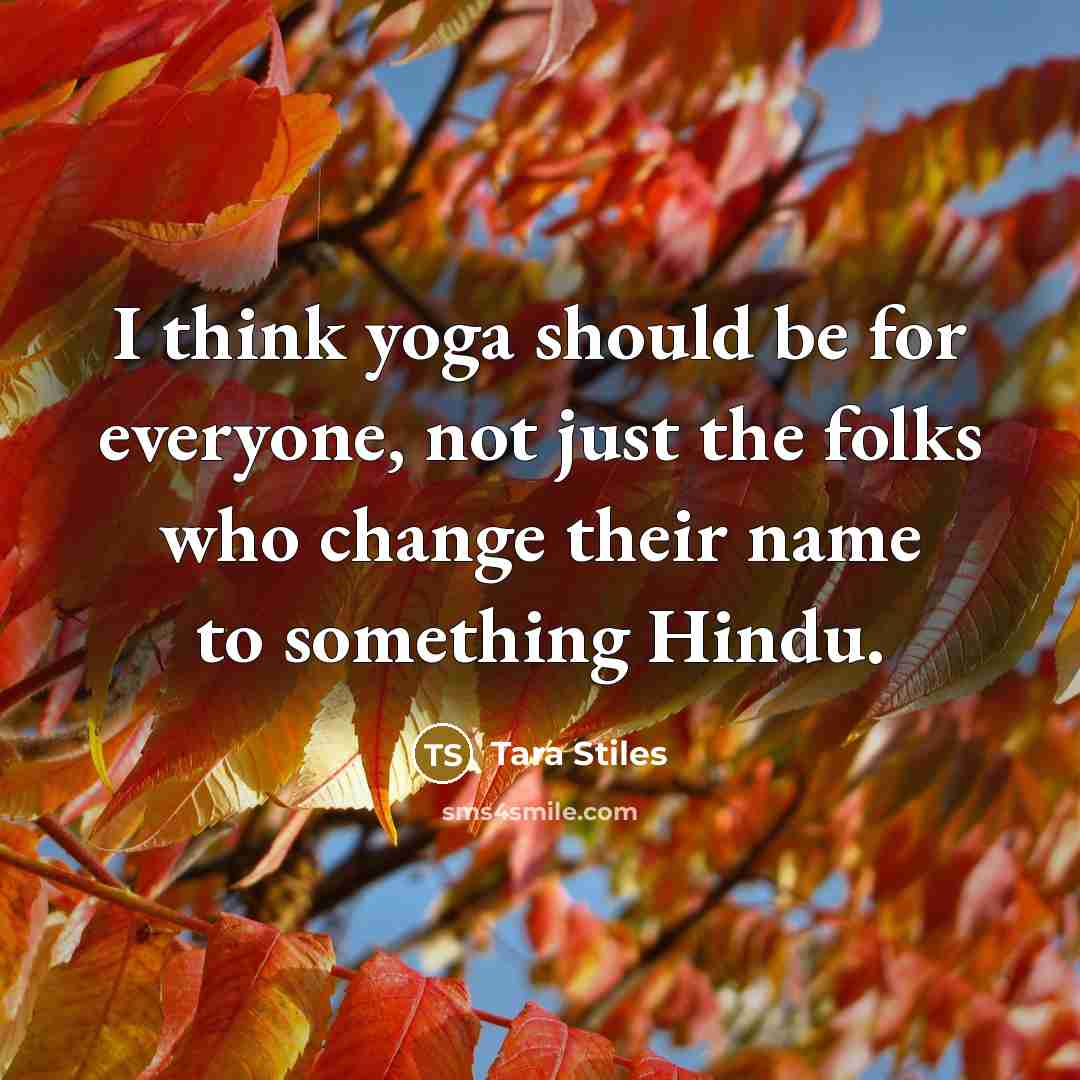 “I think yoga should be for everyone, not just the…” quote by Tara Stiles