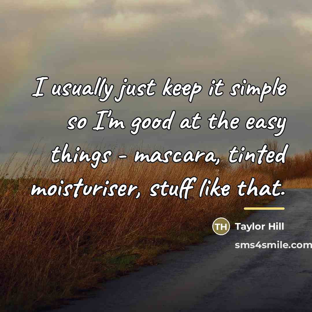 “I usually just keep it simple so I'm good at…” quote by Taylor Hill