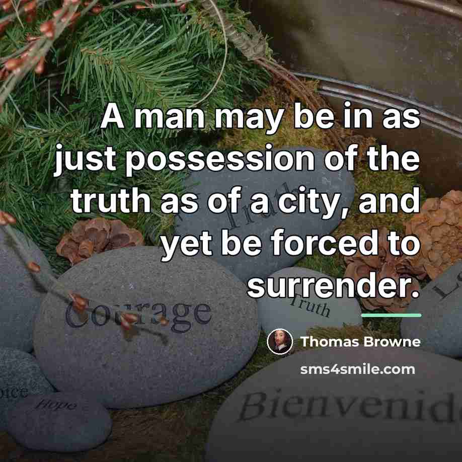 “A man may be in as just possession of the…” quote by Thomas Browne