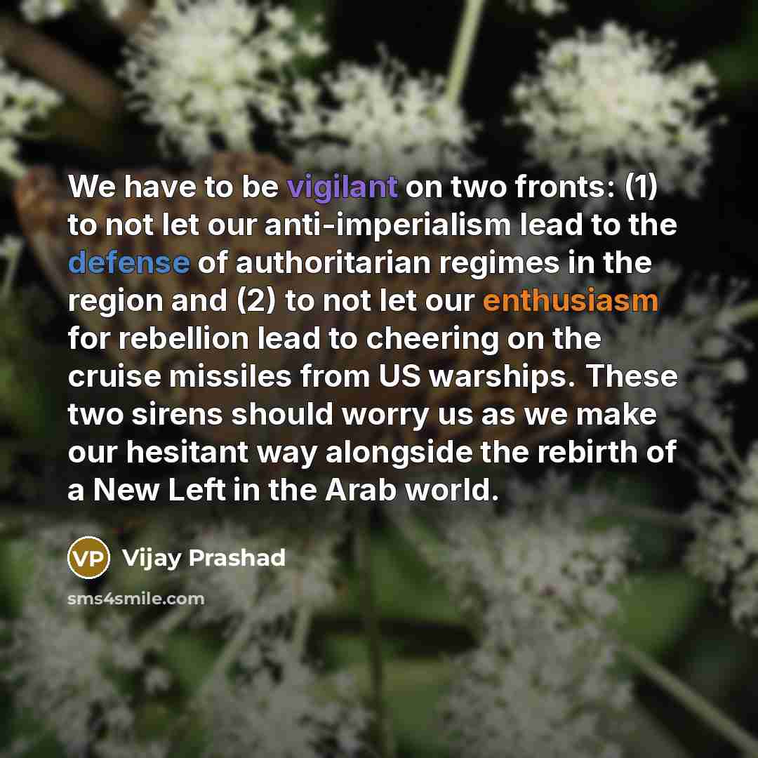“We have to be vigilant on two fronts: (1) to…” quote by Vijay Prashad