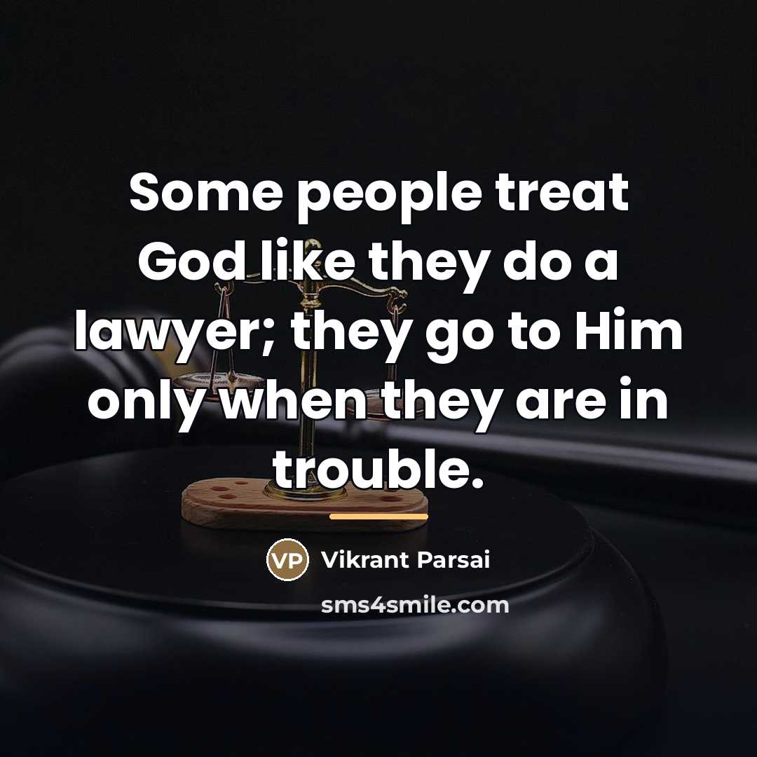“Some people treat God like they do a lawyer; they…” quote by Vikrant Parsai