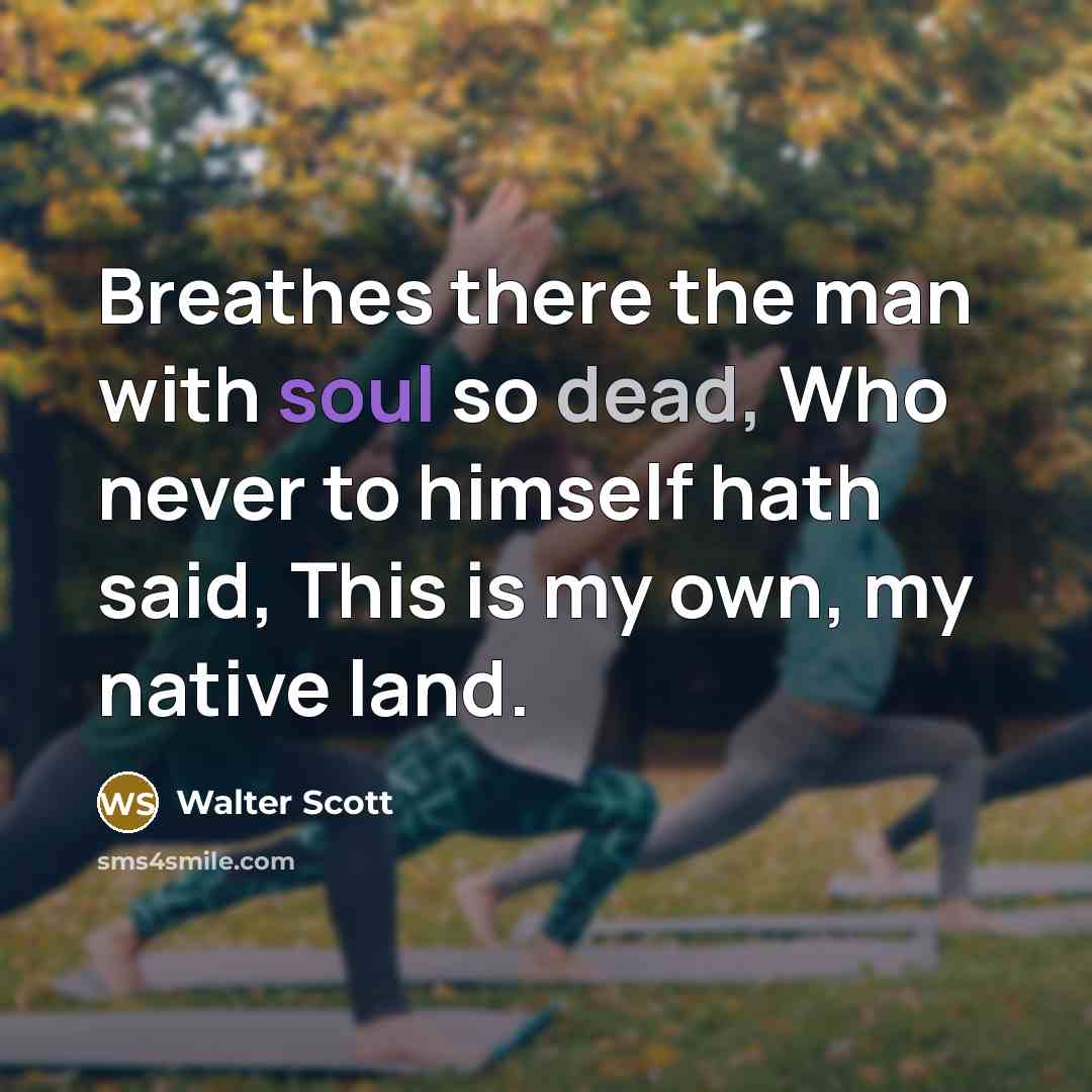 “Breathes there the man with soul so dead, Who never…” quote by Walter Scott
