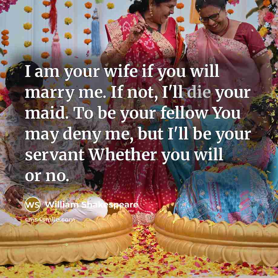 “I am your wife if you will marry me. If…” quote by William Shakespeare