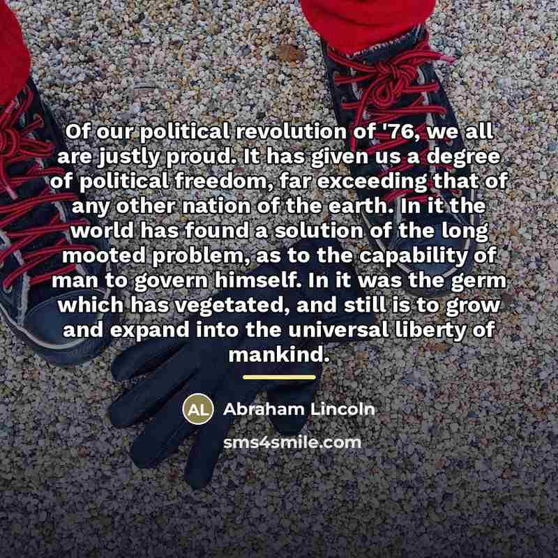 “Of our political revolution of '76, we all are justly…” quote by Abraham Lincoln