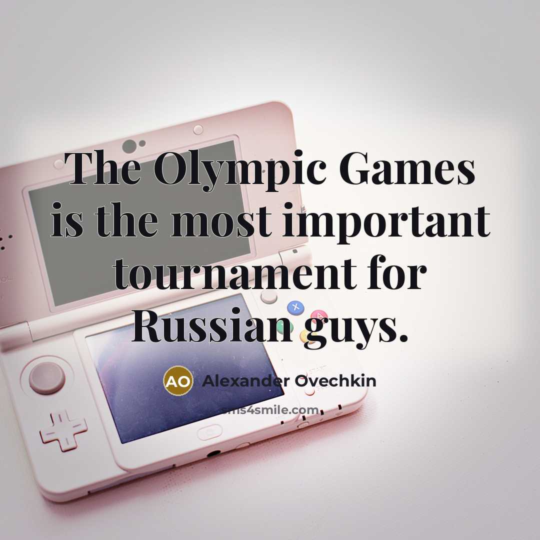 “The Olympic Games is the most important tournament for Russian…” quote by Alexander Ovechkin