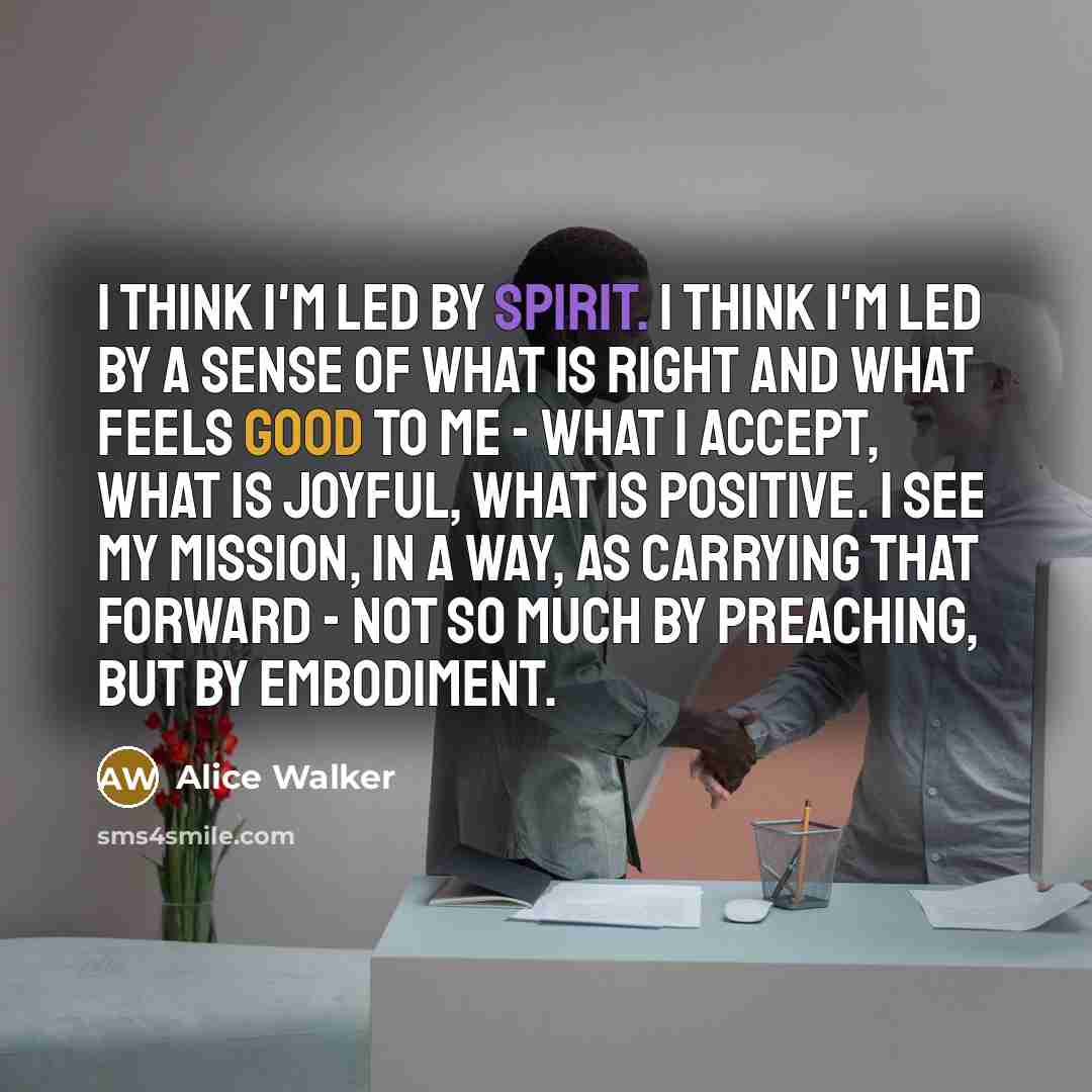 “I think I'm led by spirit. I think I'm led…” quote by Alice Walker