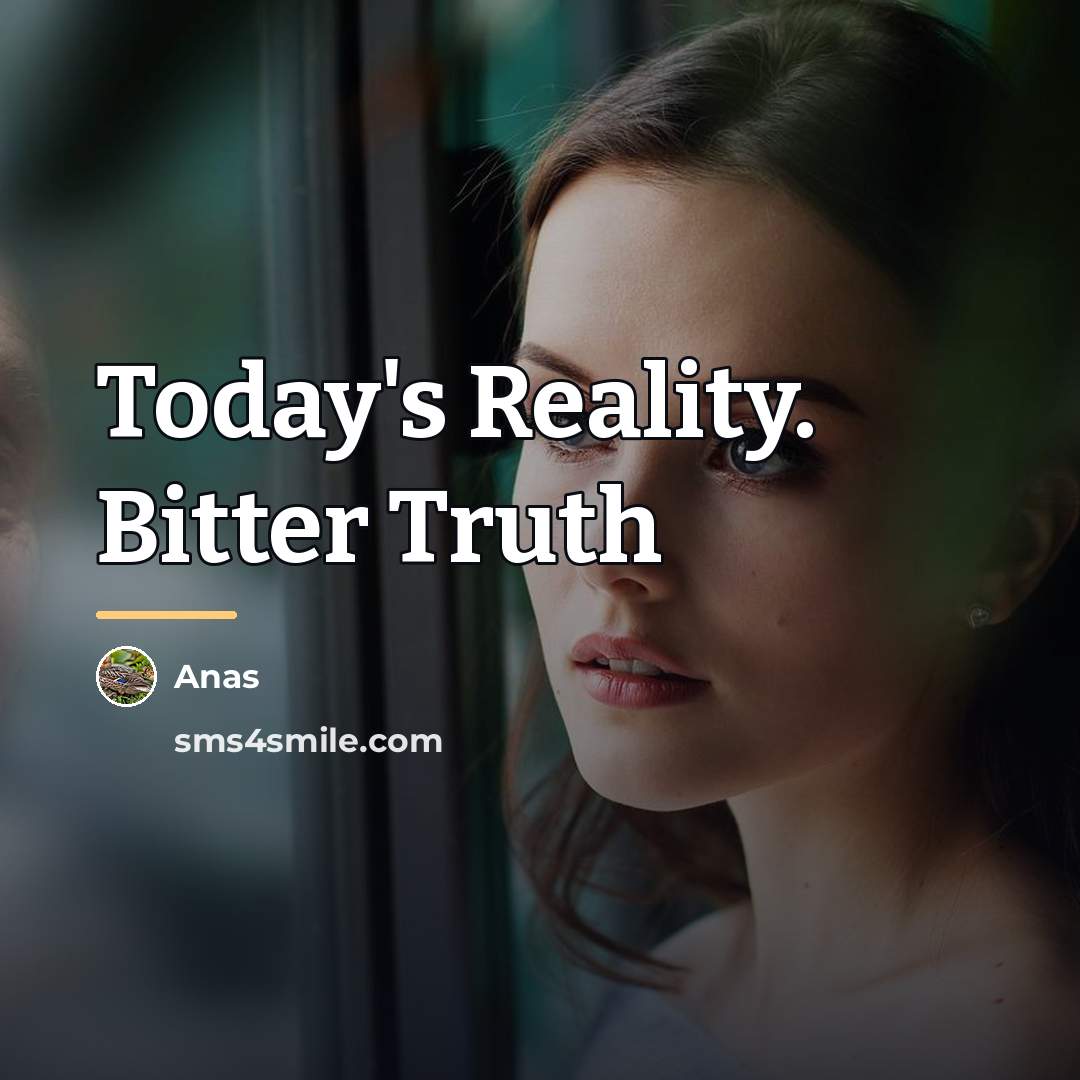 “Today's Reality. Bitter Truth…” quote by Anas
