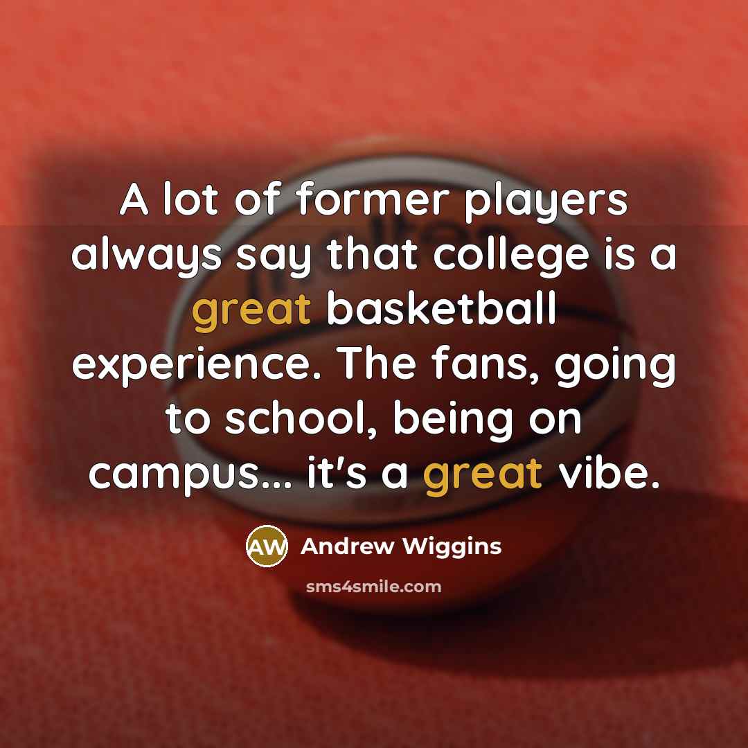 “A lot of former players always say that college is…” quote by Andrew Wiggins