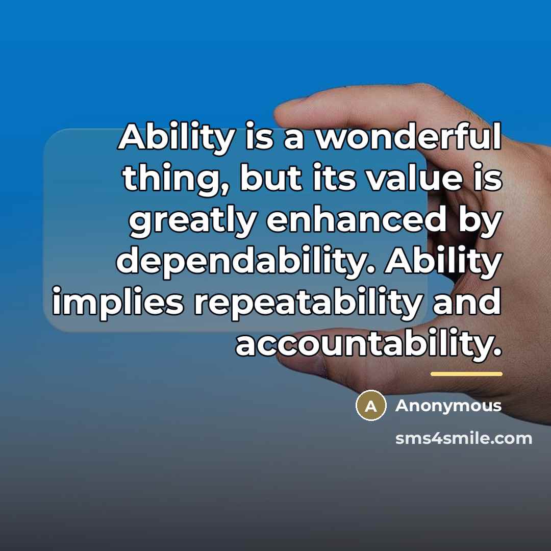 “Ability is a wonderful thing, but its value is greatly…” quote by Anonymous