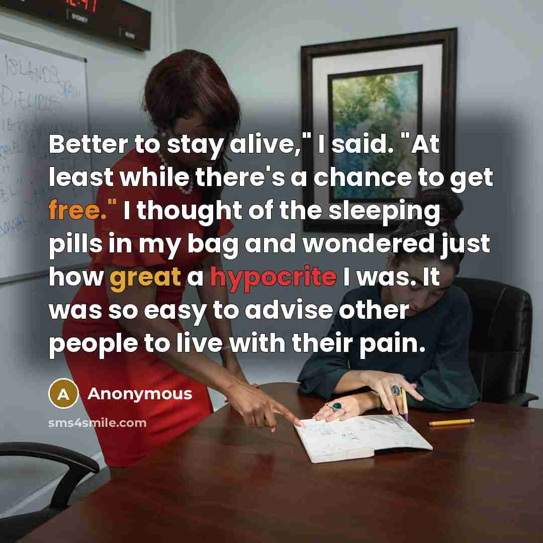 “Better to stay alive," I said. "At least while there's…” quote by Anonymous