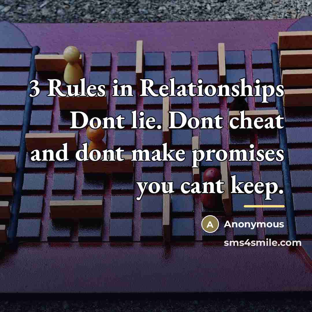 “3 Rules in Relationships Dont lie. Dont cheat and dont…” quote by Anonymous