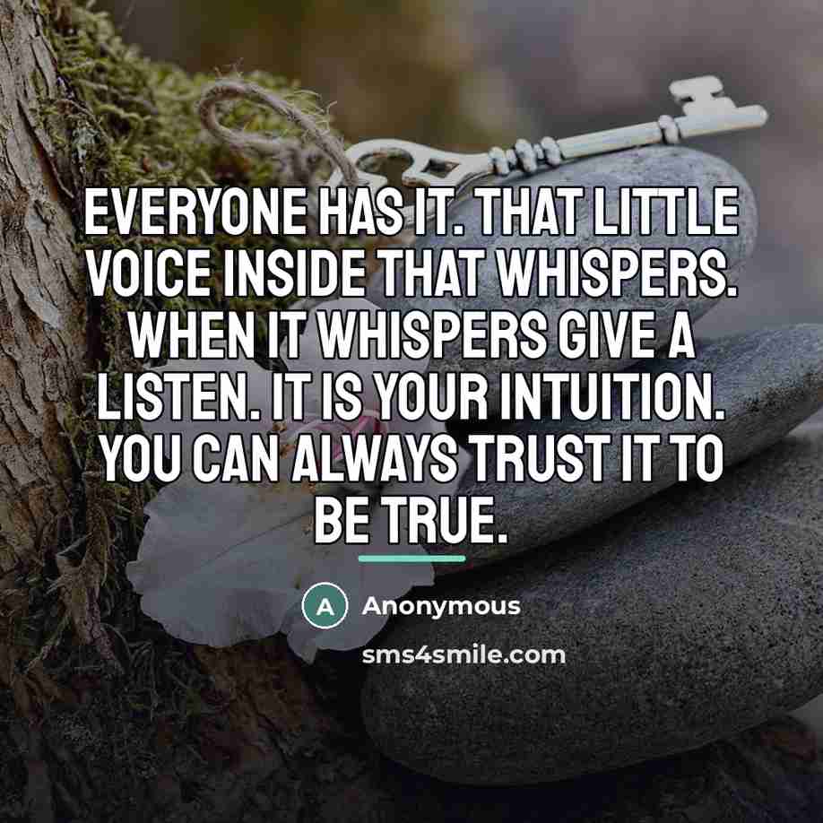 “Everyone has it. That little voice inside that whispers. When…” quote by Anonymous