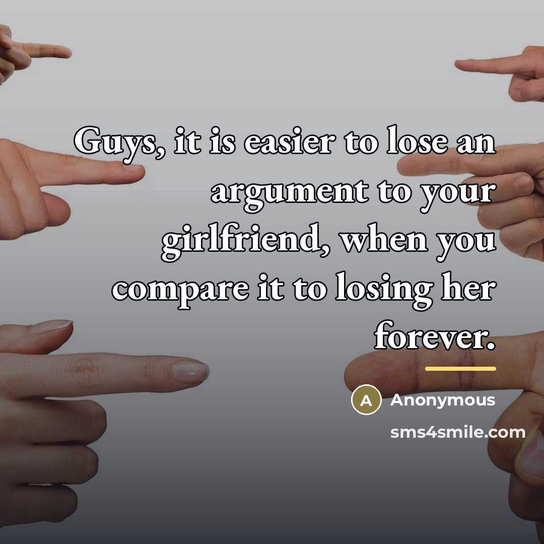 “Guys, it is easier to lose an argument to your…” quote by Anonymous