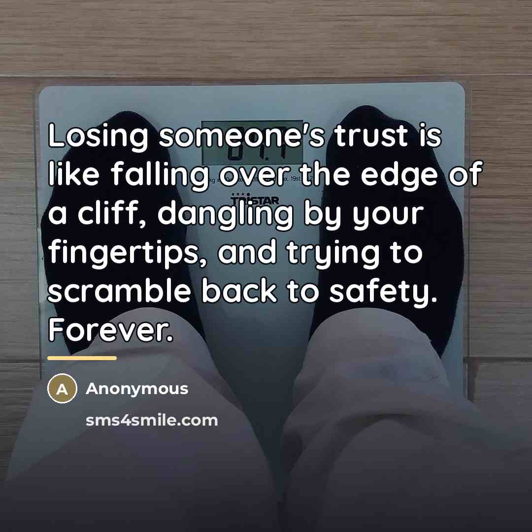 “Losing someone's trust is like falling over the edge of…” quote by Anonymous