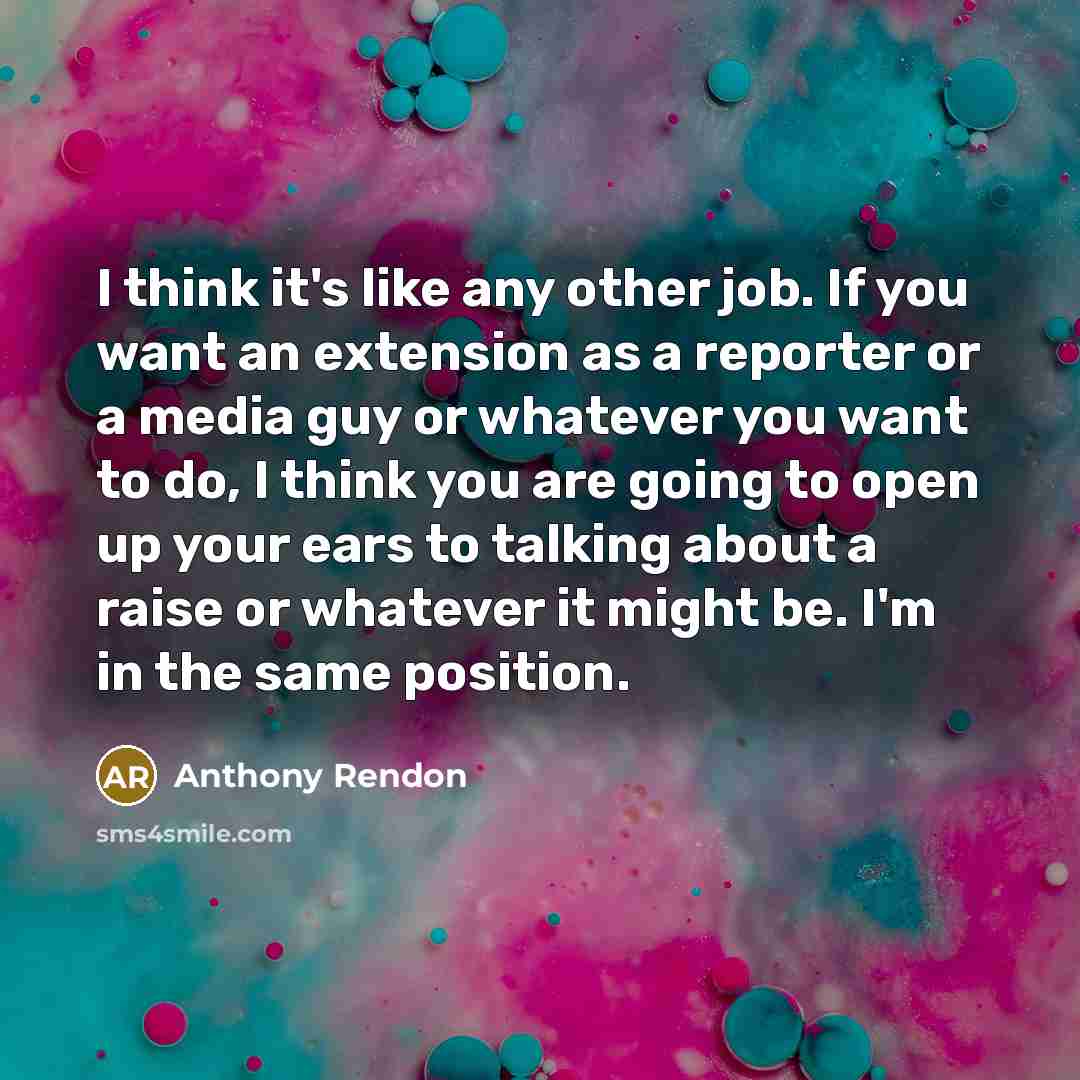 “I think it's like any other job. If you want…” quote by Anthony Rendon