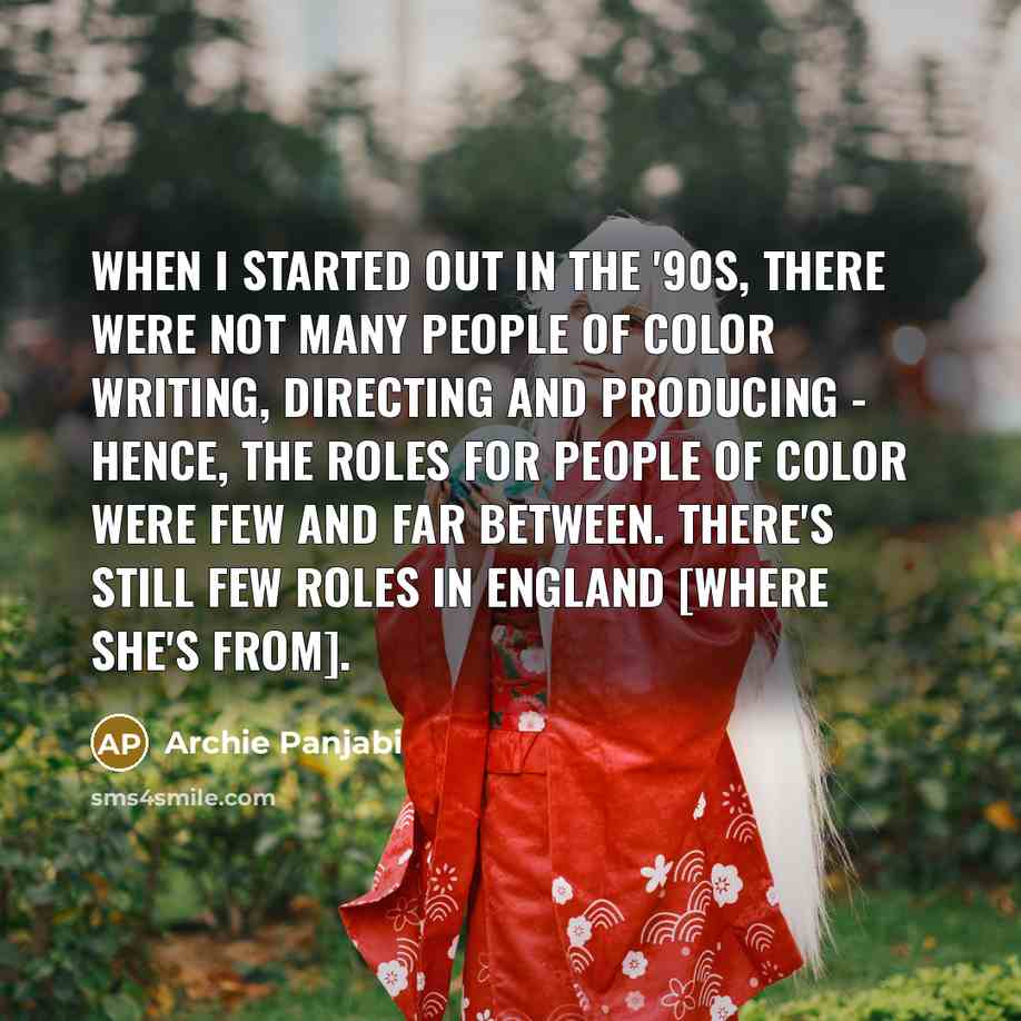 “When I started out in the '90s, there were not…” quote by Archie Panjabi