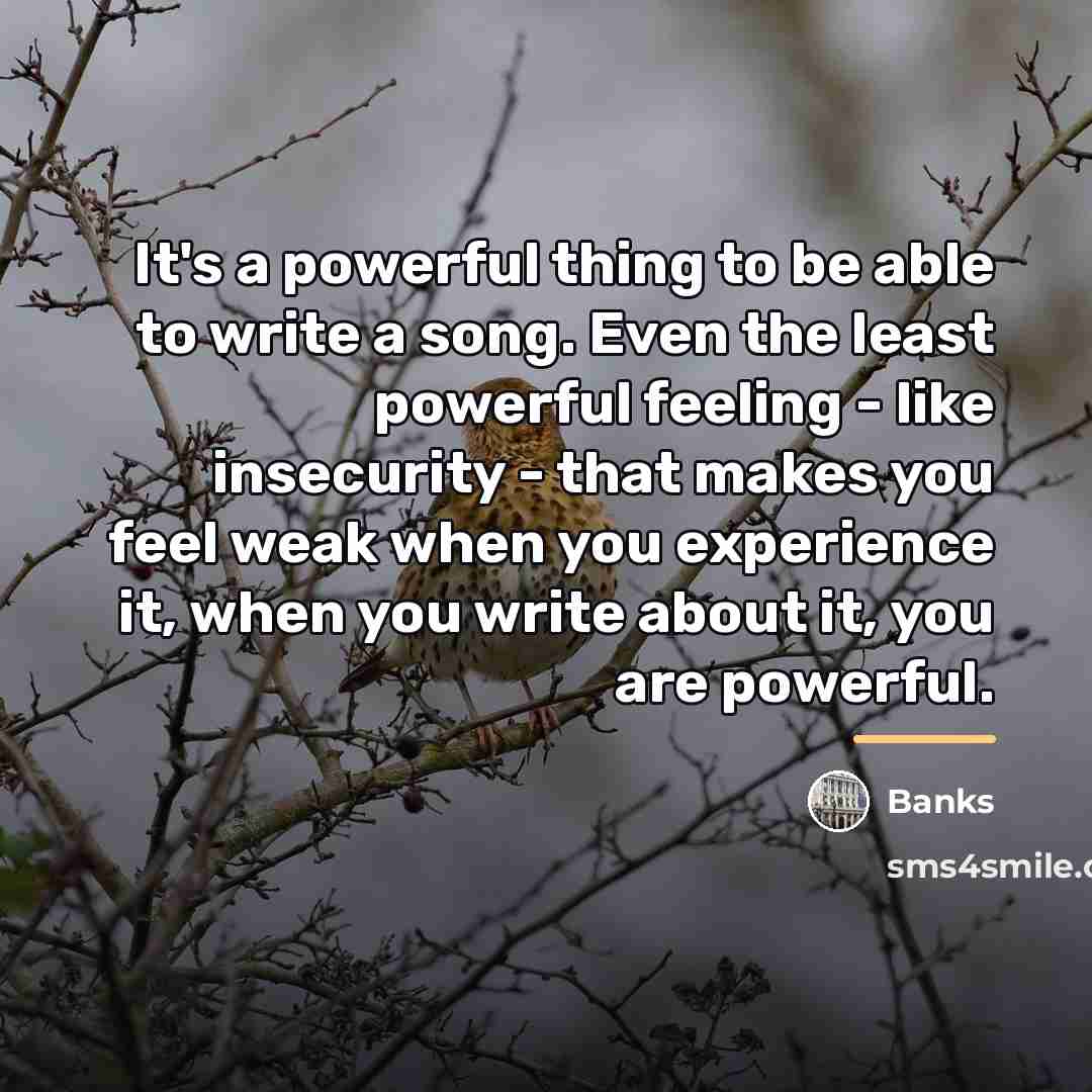 “It's a powerful thing to be able to write a…” quote by Banks